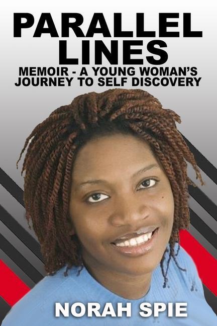 Parallel Lines: Memoir- A young woman‘s journey to self discovery