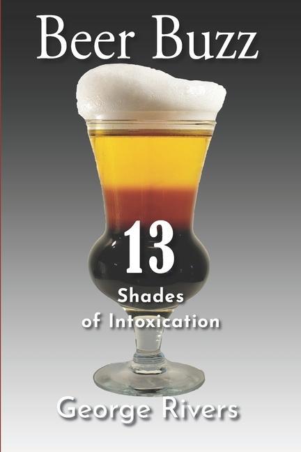 Beer Buzz: 13 Shades of Intoxication