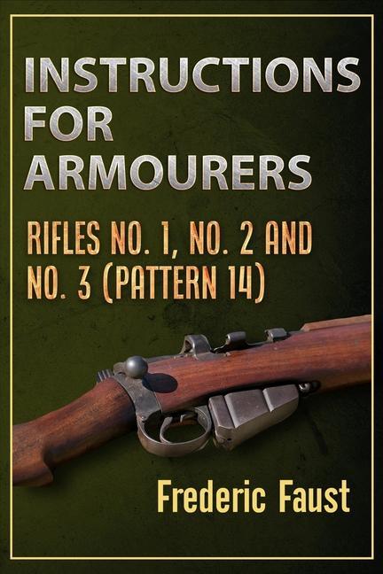 Instructions for Armourers: Rifles No. 1 No.2 and No. 3 (Pattern 14)