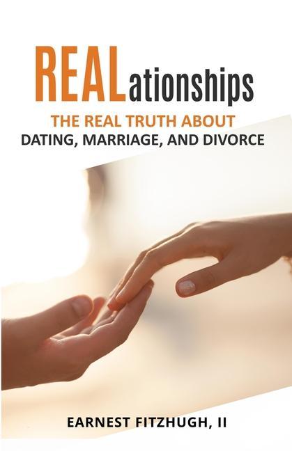 REALationships: The Real Truth About Dating Marriage and Divorce