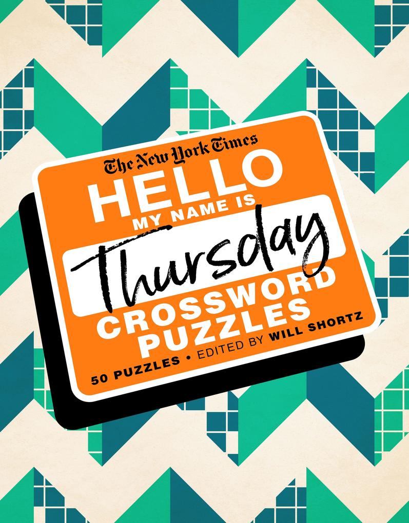 The New York Times Hello My Name Is Thursday: 50 Thursday Crossword Puzzles