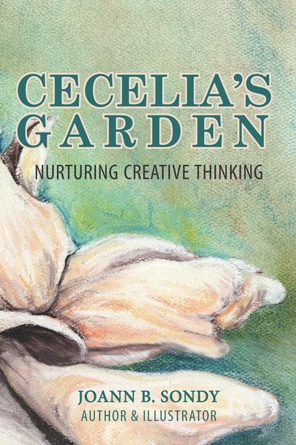 Cecelia‘s Garden: Planting the Seeds of Creativity