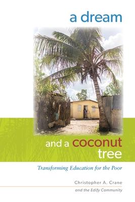 A Dream and a Coconut Tree: Transforming Education for the Poor