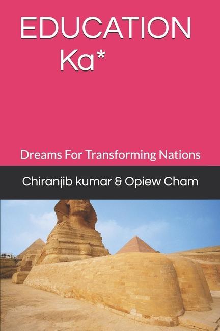 EDUCATION Ka*: Dreams For Transforming Nations
