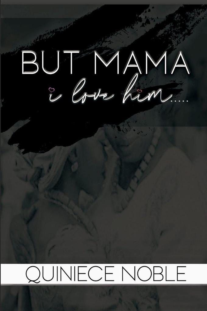 BUT MAMA I LOVE HIM