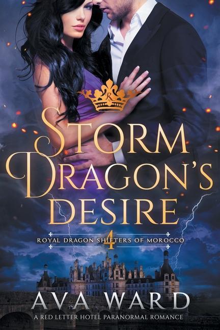 Storm Dragon‘s Desire: Royal Dragon Shifters of Morocco #4: A Red Letter Hotel Paranormal Romance