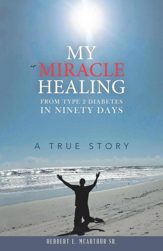 My Miracle Healing from Type 2 Diabetes in Ninety Days