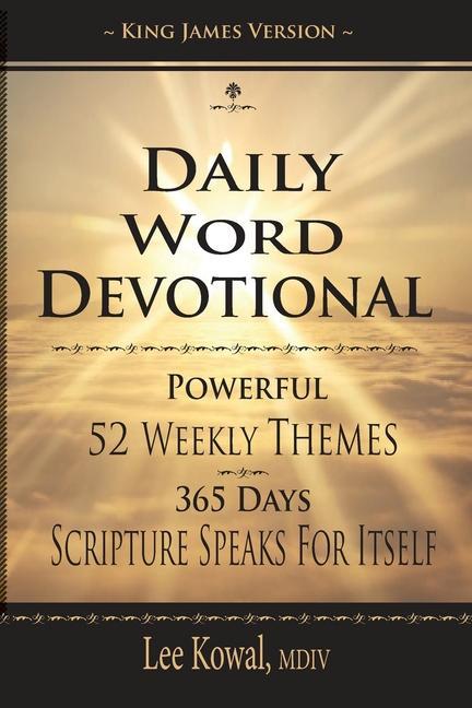 Daily Word Devotional - Powerful 52 Weekly Themes 365 Days Scripture Speaks for Itself: King James Version