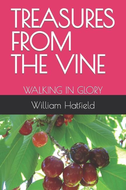 Treasures from the Vine: Walking in Glory