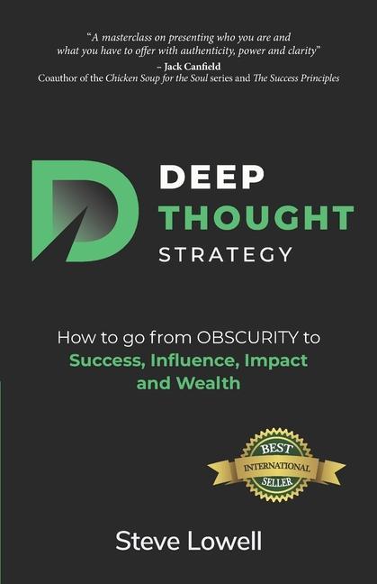 Deep Thought Strategy: How to go from OBSCURITY to Success Influence Impact and Wealth