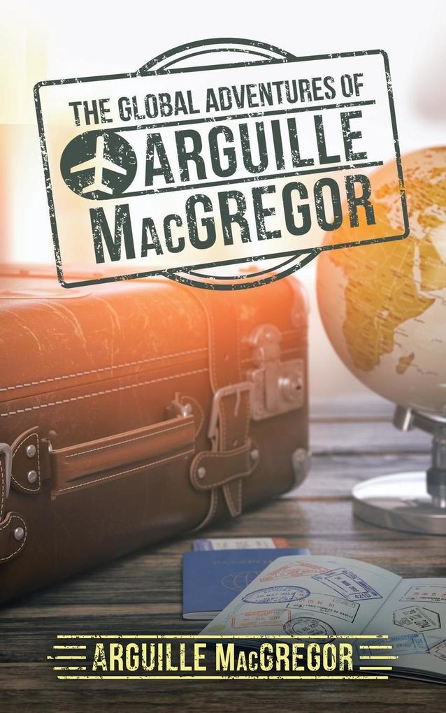 Image of The Global Adventures of Arguille Macgregor