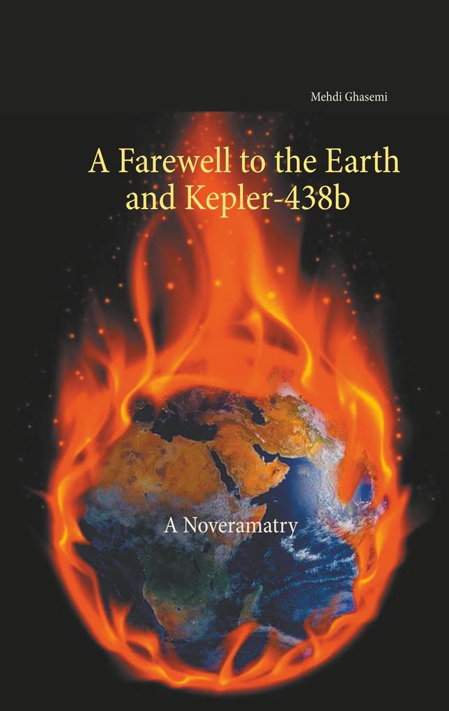 A Farewell to the Earth and Kepler-438b: A Noveramatry - Mehdi Ghasemi