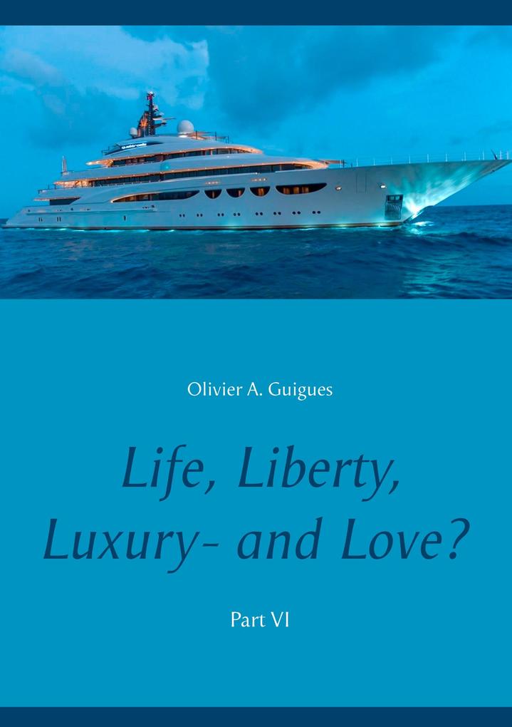 Life Liberty Luxury - and Love? Part VI