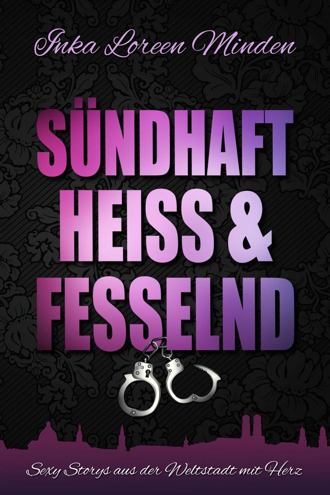 Sündhaft heiß & fesselnd