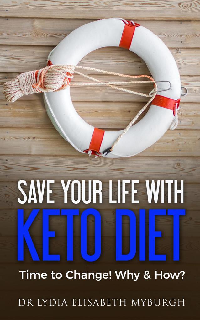 Save Your Life with Keto Diet - Time to Change! Why & How?