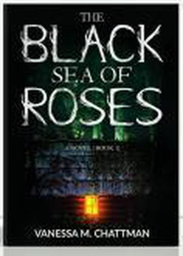 The Black Sea Of Roses: A Novel (Book 1)