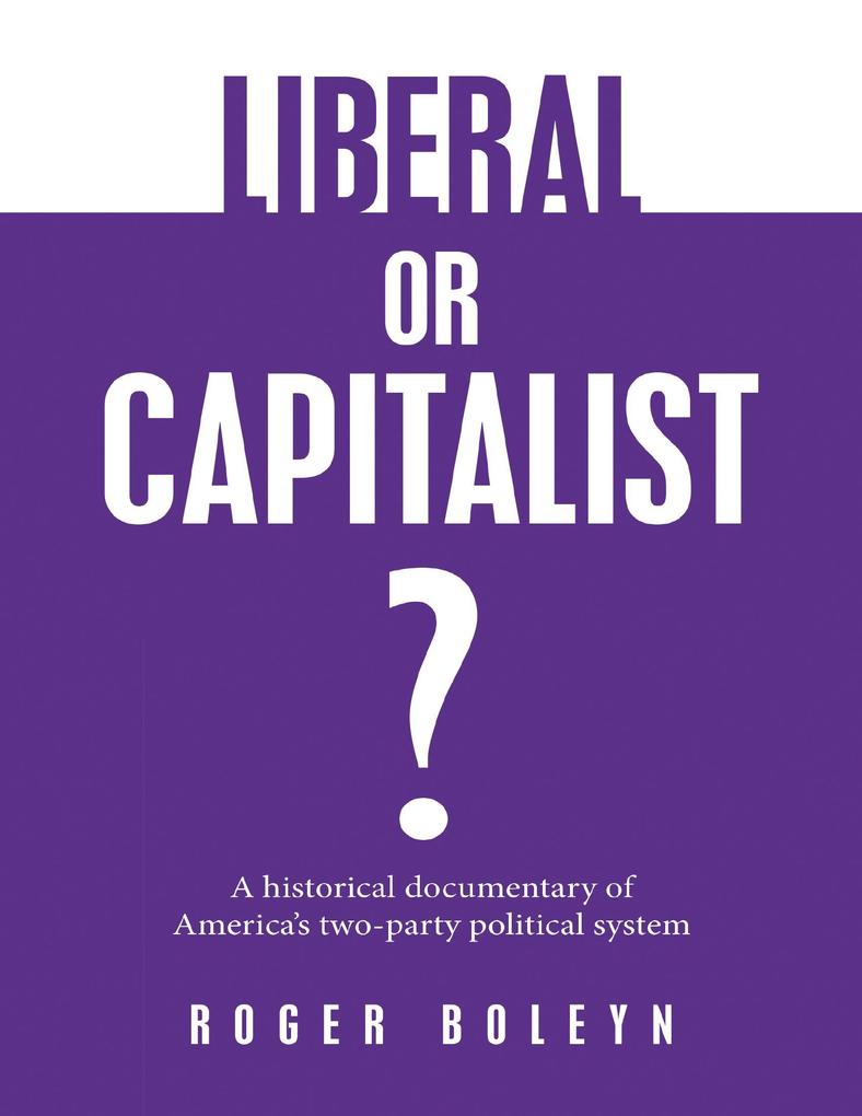 Liberal or Capitalist?: A Historical Documentary of America‘s Two-party Political System