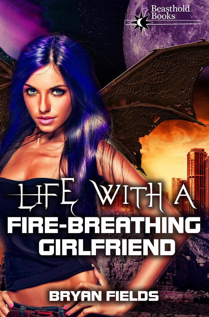 Life with a Fire-Breathing Girlfriend (The Dragonbound Chronicles #1)