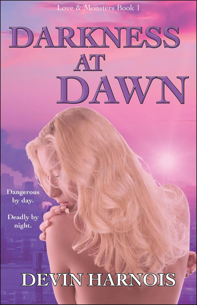 Darkness at Dawn (Love & Monsters #1)