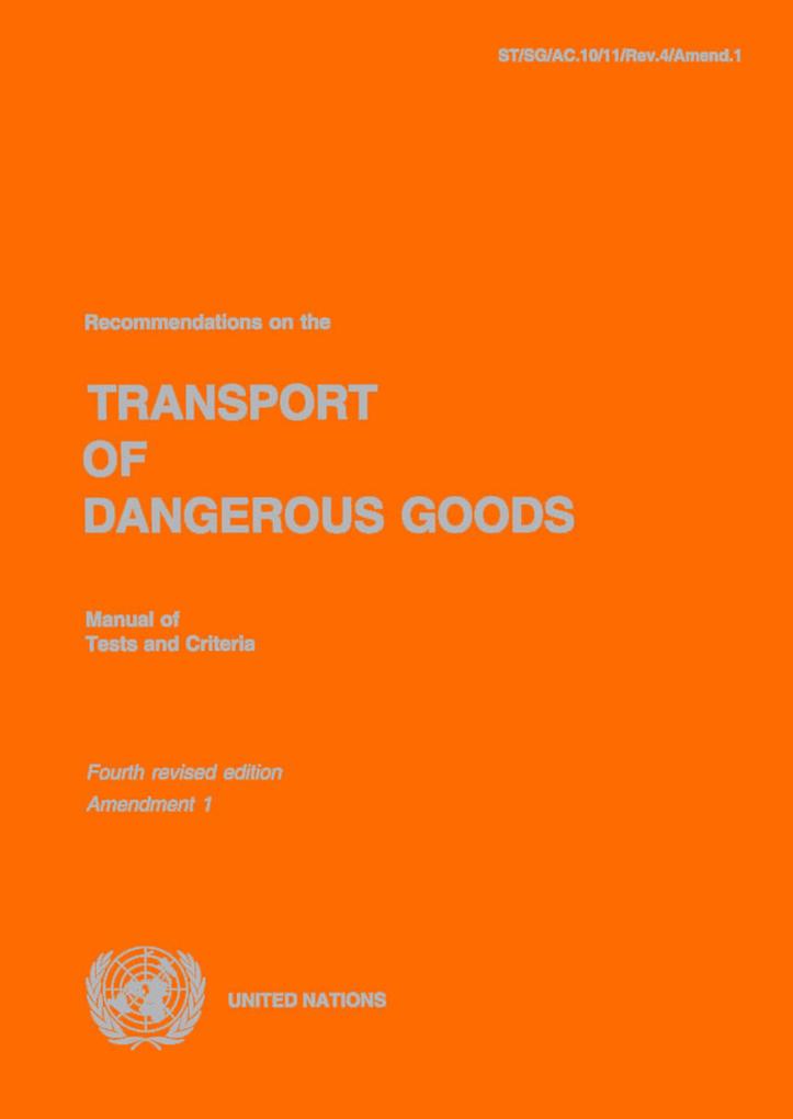 Recommendations on the Transport of Dangerous Goods: Manual of Tests and Criteria - Fourth Revised Edition Amendment 1