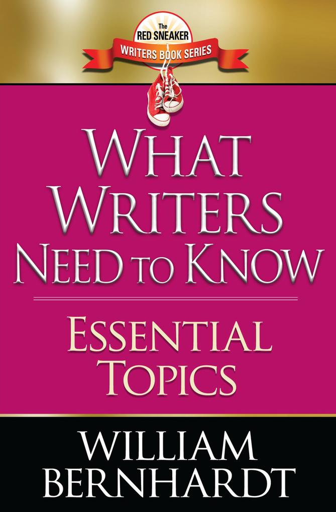 What Writers Need to Know: Essential Topics (Red Sneaker Writers Books #9)