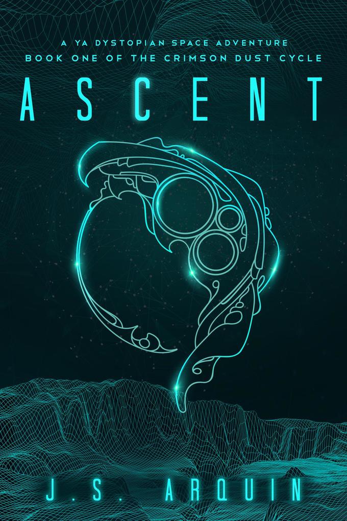 Ascent: A YA Dystopian Space Adventure (The Crimson Dust Cycle #1)
