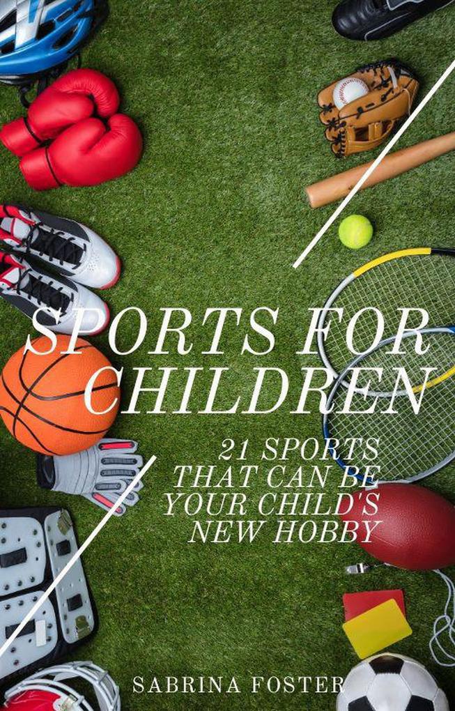 Sports For Children : 21 Sports That Can Be Your Child‘s New Hobby