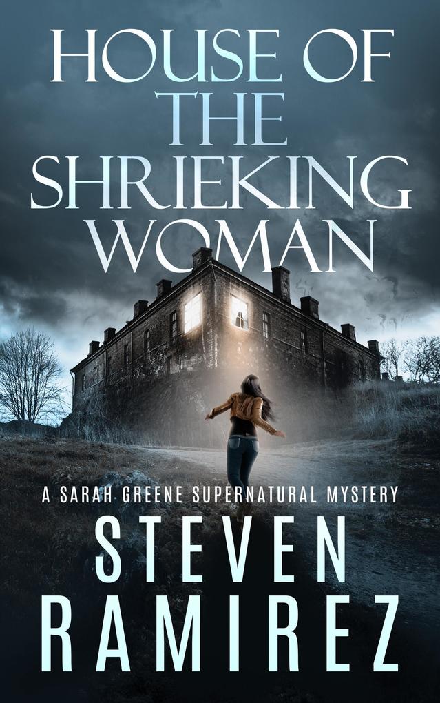 House of the Shrieking Woman: A Sarah Greene Supernatural Mystery (Sarah Greene Mysteries #2)