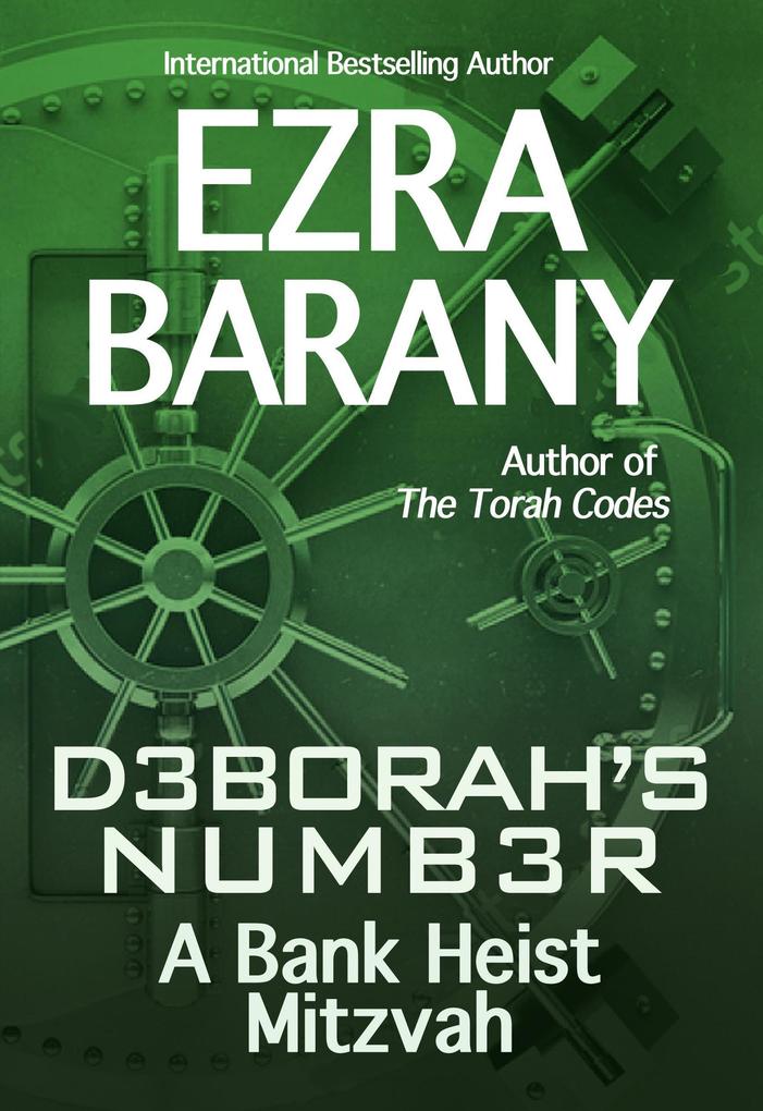 Deborah‘s Number: A Bank Heist Mitzvah (The Torah Codes #3)