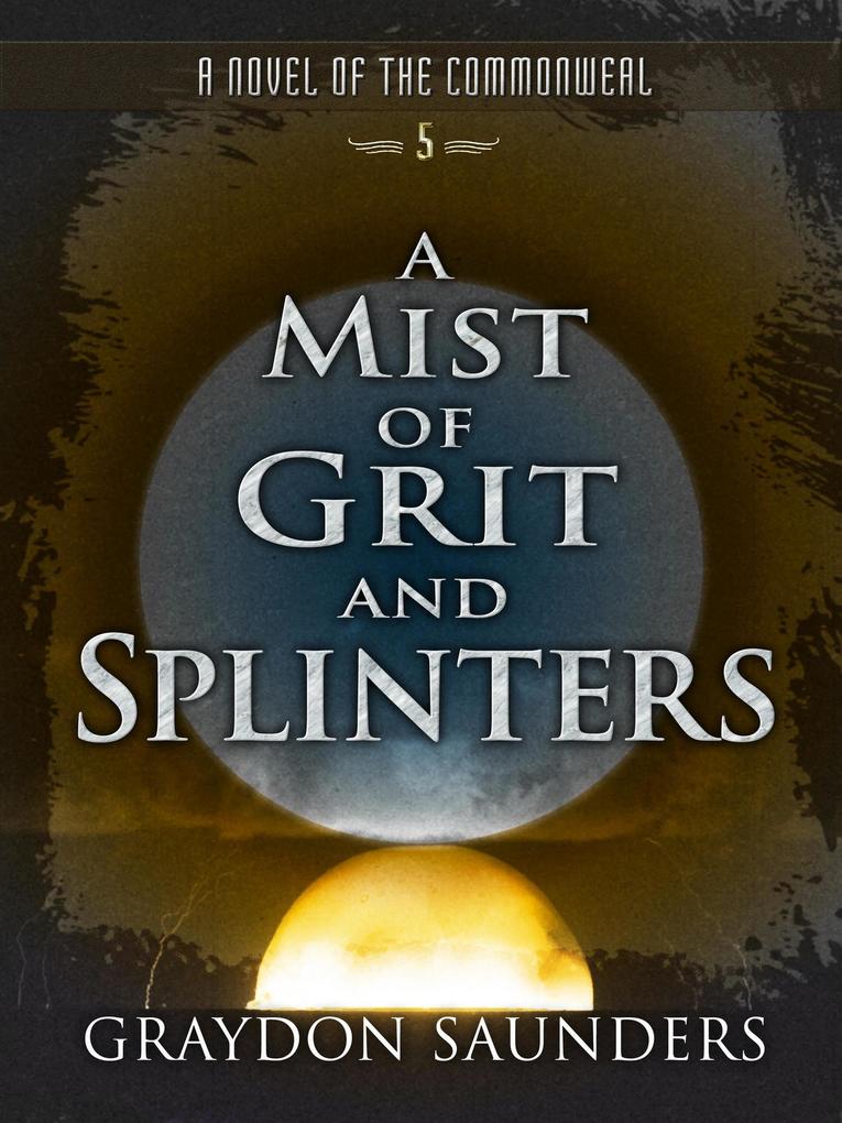 A Mist of Grit and Splinters (Commonweal #5)