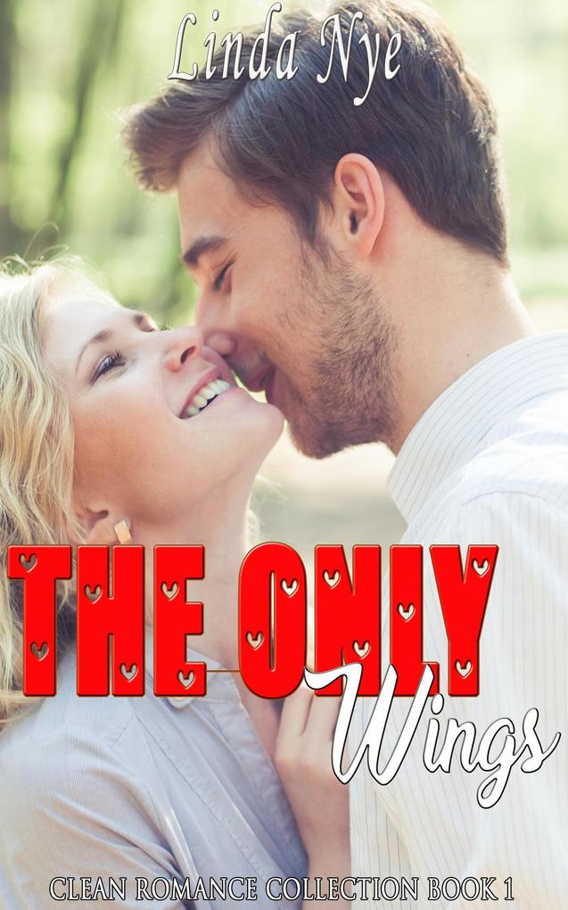 The Only Wings (Clean Romance Collection Book #1)