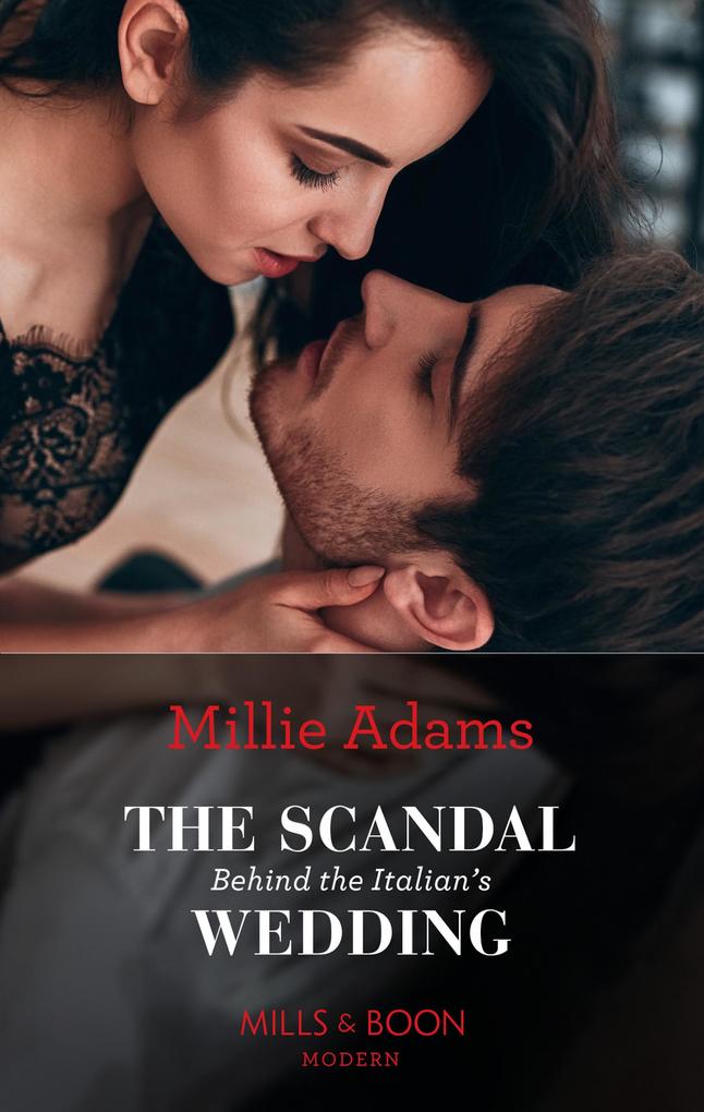 The Scandal Behind The Italian‘s Wedding (Mills & Boon Modern)
