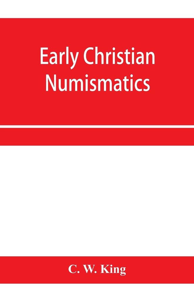Early Christian numismatics and other antiquarian tracts
