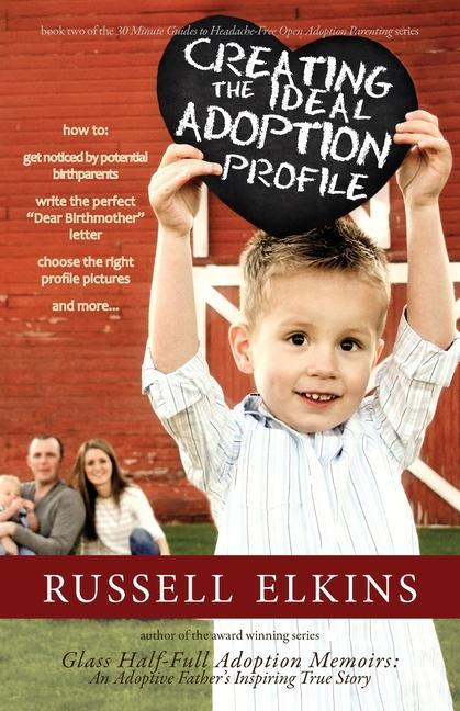 Creating the Ideal Adoption Profile: How to Get Noticed by Potential Birthparents Write the Perfect Dear Birthmother Letter Choose the Right Profi