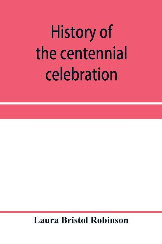History of the centennial celebration Warsaw Wyoming County New York June 28-July 2 1903