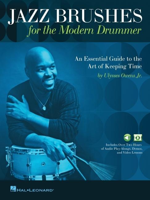 Jazz Brushes for the Modern Drummer: An Essential Guide to the Art of Keeping Time by Ulysses Owens Jr and Featuring Audio and Video Lessons