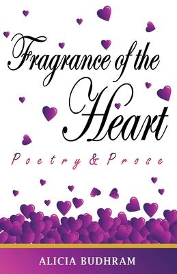 Fragrance of the Heart: Poetry & Prose