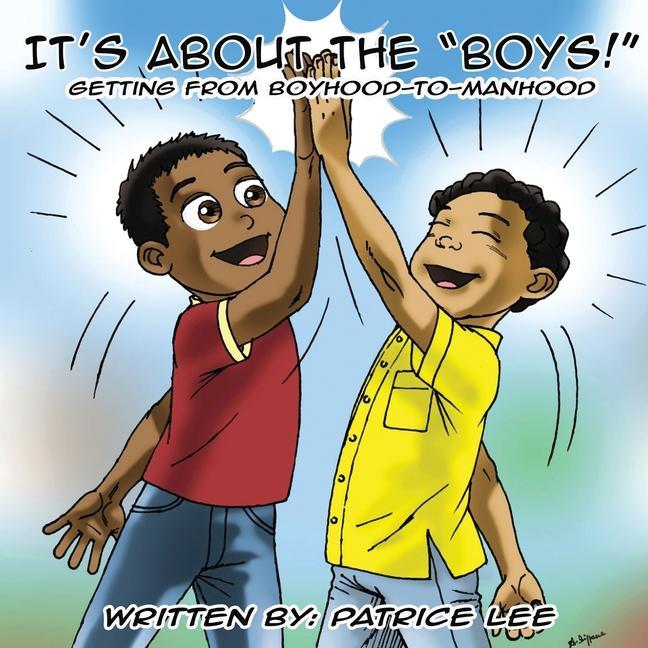 It‘s About the BOYS!: ...Getting from Boyhood to Manhood