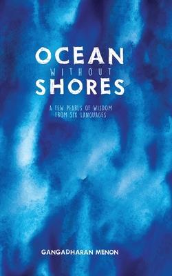 Ocean without Shores: A few pearls of wisdom from six languages