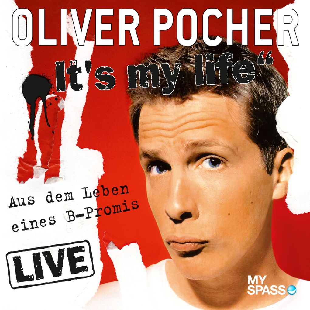 Oliver Pocher Live - It‘s My Life (aus dem Leben eines B-Promis)