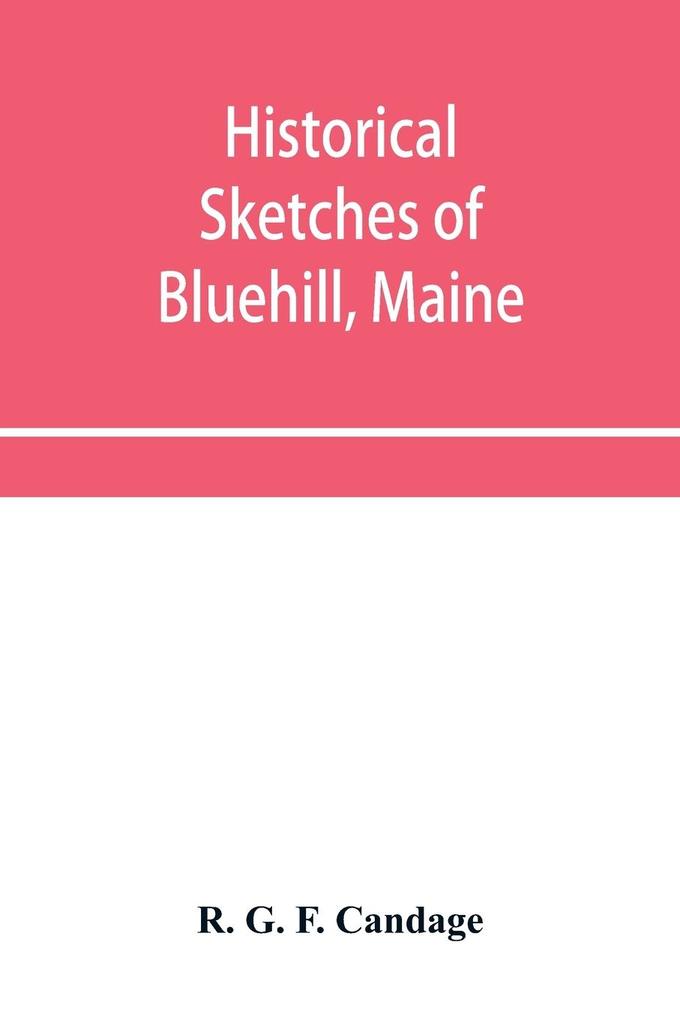Historical sketches of Bluehill Maine