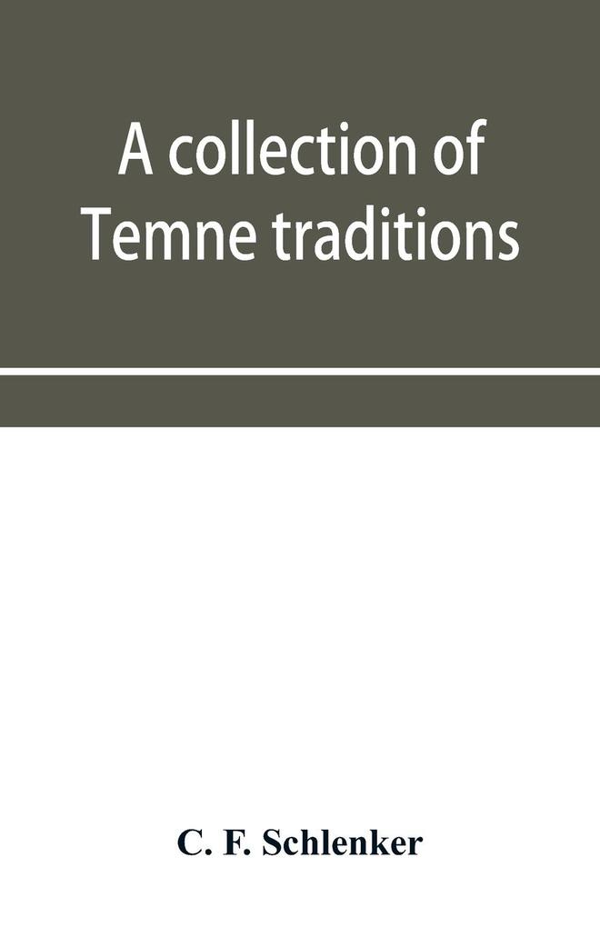 A collection of Temne traditions fables and proverbs with an English translation; also some specimens of the author's own Temne compositions and translations to which is appended A Temne-English Vocabulary