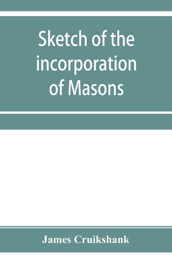 Sketch of the incorporation of Masons