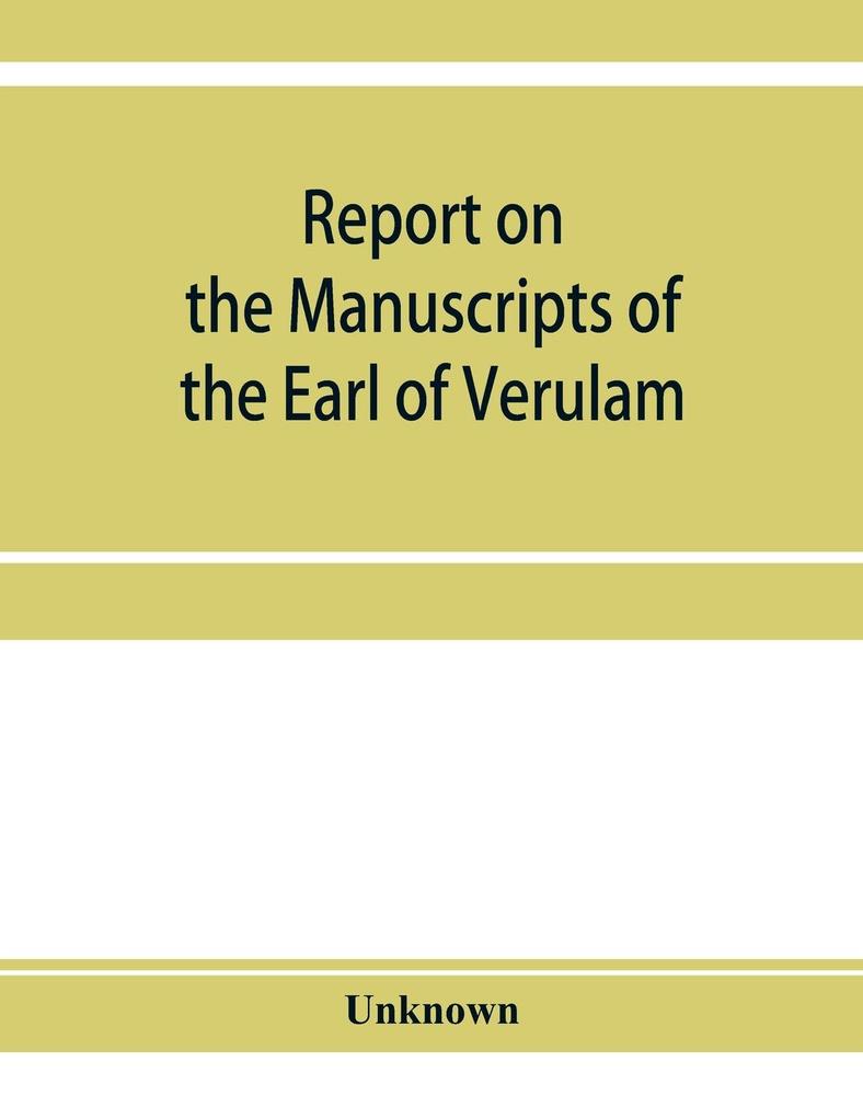Report on the manuscripts of the Earl of Verulam preserved at Gorhambury