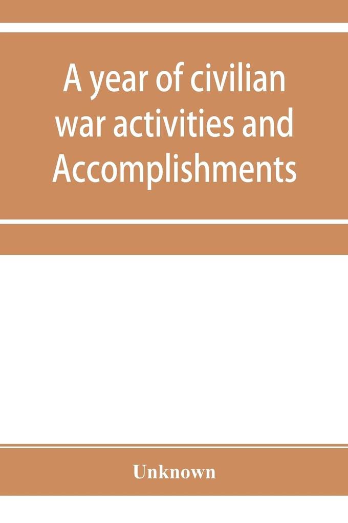 A year of civilian war activities and Accomplishments