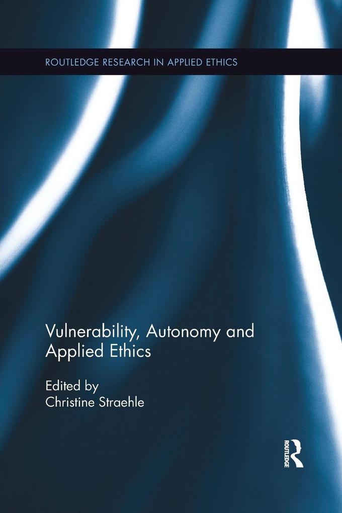 Vulnerability Autonomy and Applied Ethics