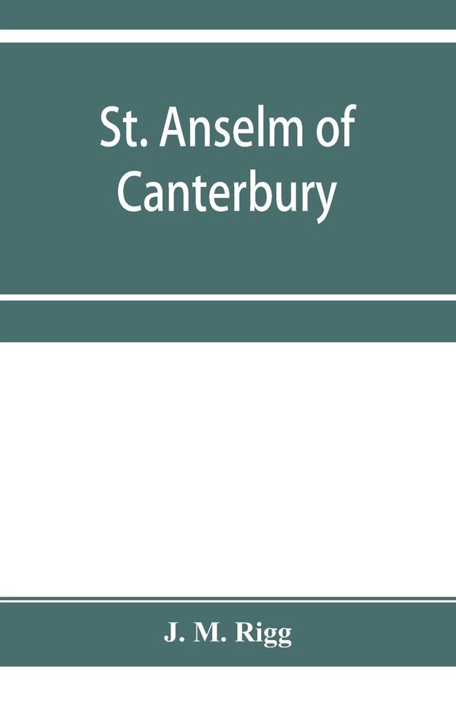 St. Anselm of Canterbury a chapter in the history of religion