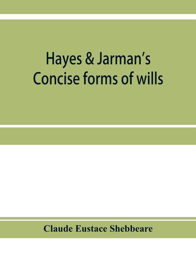Hayes & Jarman's Concise forms of wills