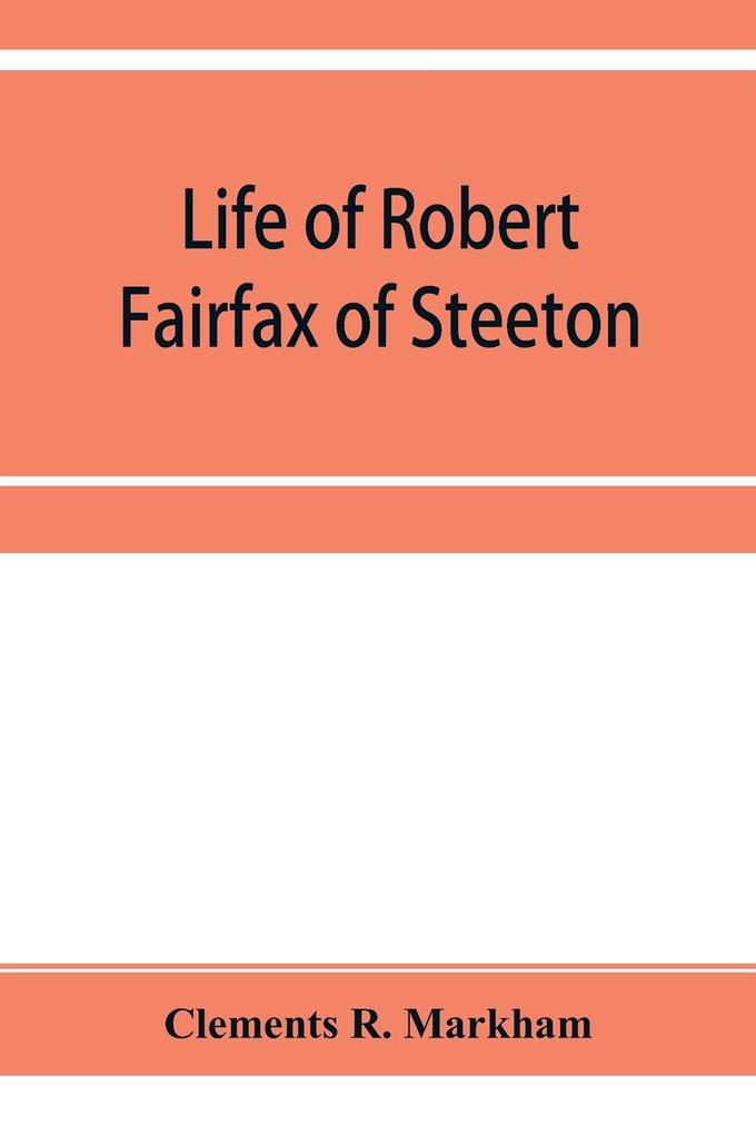 Life of Robert Fairfax of Steeton vice-admiral alderman and member for York A.D. 1666-1725