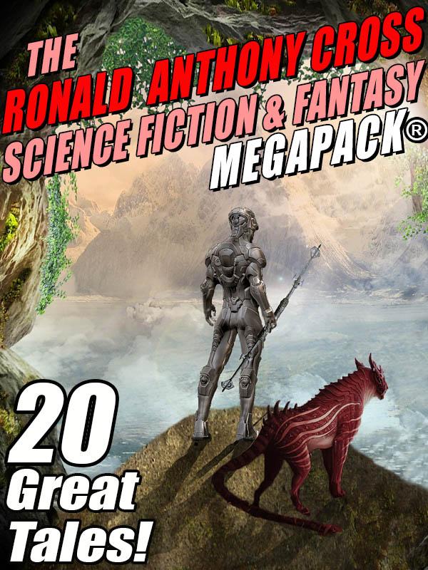 The Ronald Anthony Cross Science Fiction & Fantasy MEGAPACK®